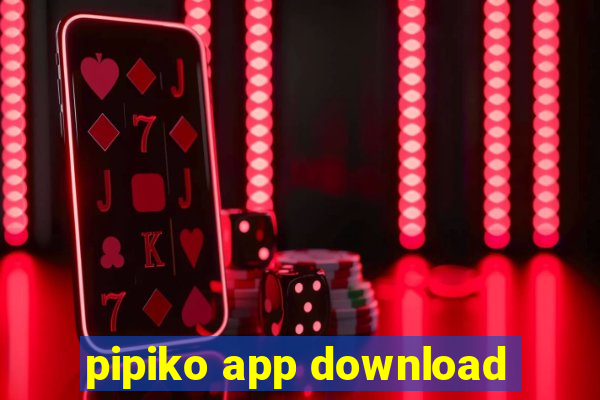 pipiko app download